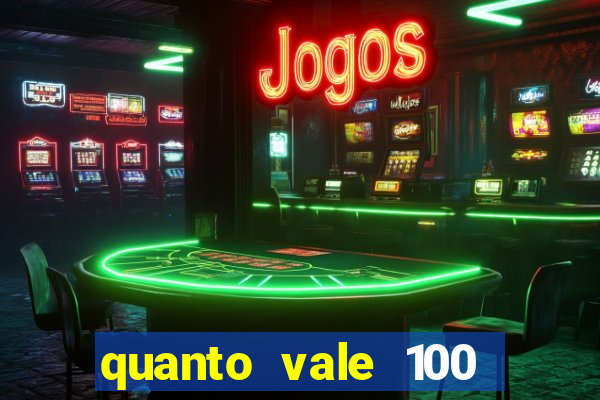 quanto vale 100 pesos em real